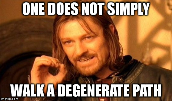 Aragorn
	      does not simply walk a degenerate path